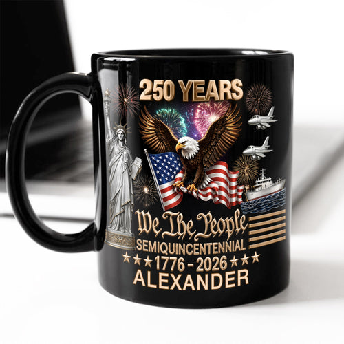 Custom Name 250 Years Of America We The People Semiquincentennial 1776-2026 Black Mug TH10 169709