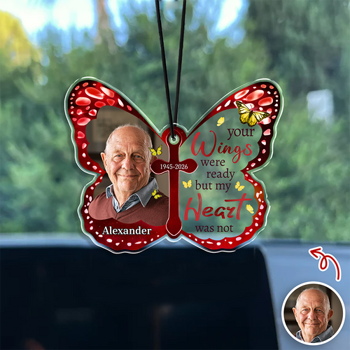 Custom Photo Your Wings Were Ready But My Heart Was Not Butterfly Memorial Car Hanging LM32 669413