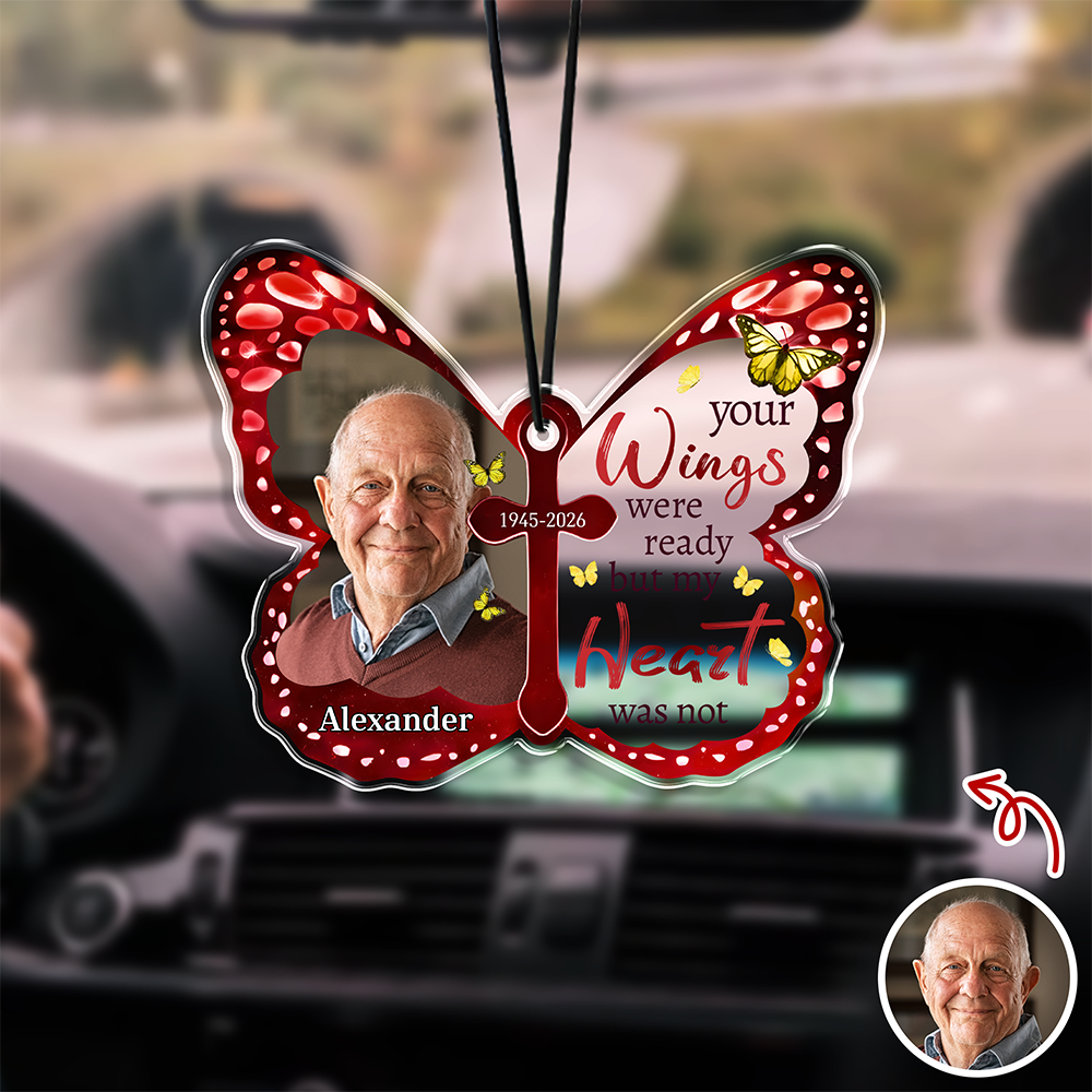 Custom Photo Your Wings Were Ready But My Heart Was Not Butterfly Memorial Car Hanging LM32 669413