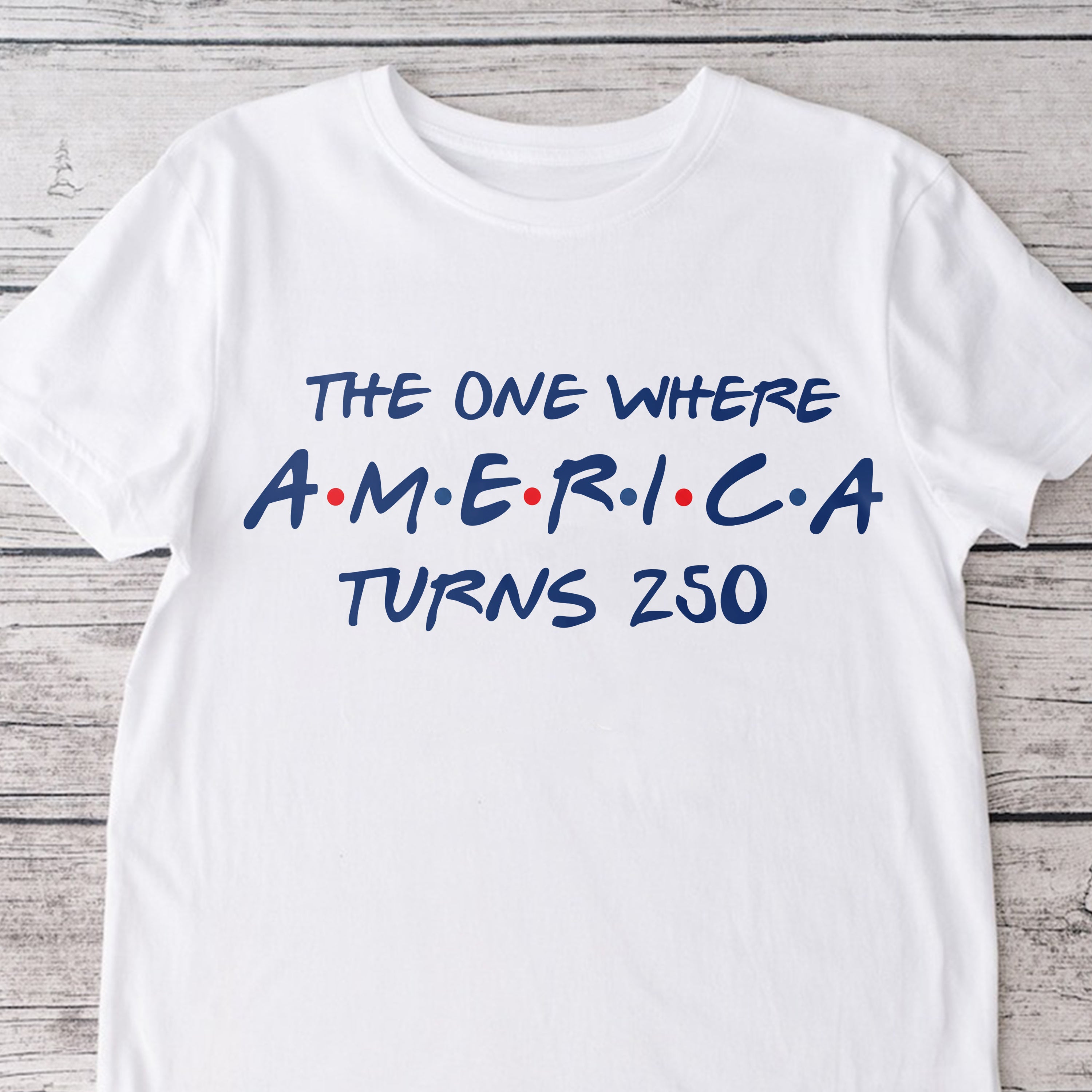 The One Where America Turns 250 Years - 4th Of July Bright Shirt LM32 669193