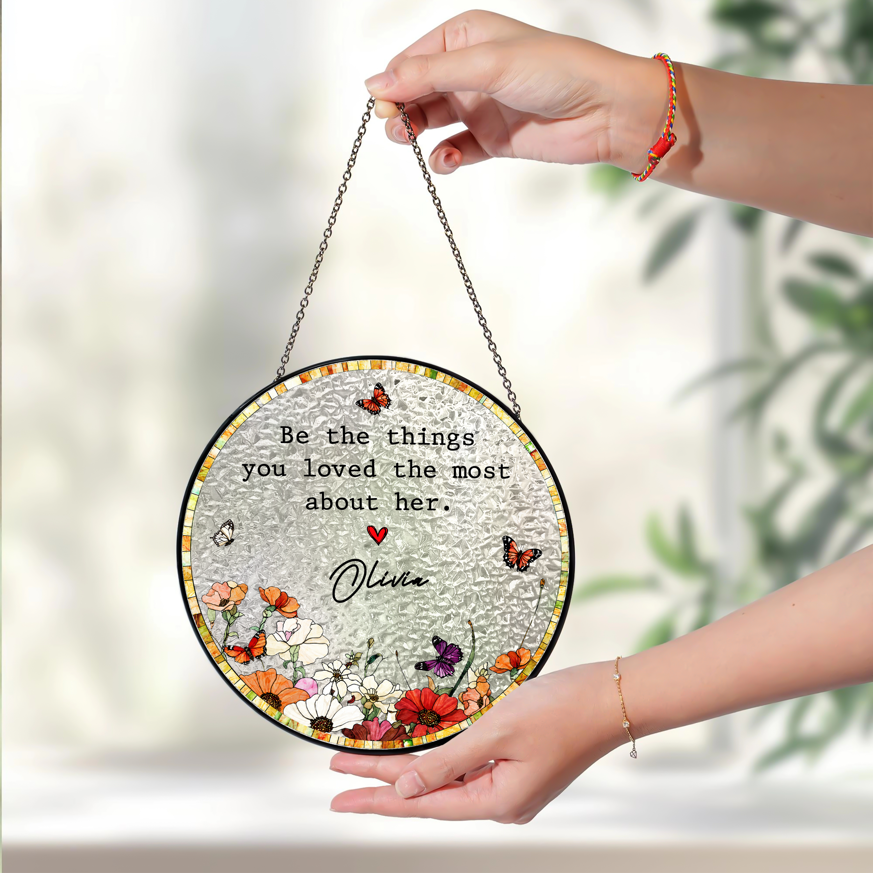 Custom Name Be The Things You Loved Most About Her Stained Glass Suncatcher - Personalized Memorial Gift HO82 903106