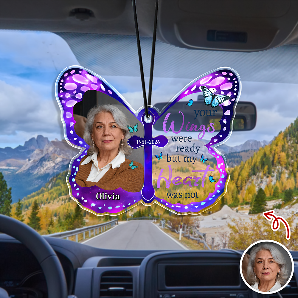 Custom Photo Your Wings Were Ready But My Heart Was Not Butterfly Memorial Car Hanging LM32 669413