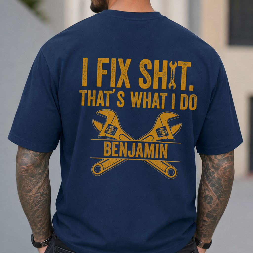 I Fix Sh!T That's What I Do - Funny Gifts For Husband, Dad, Grandpa, Mechanic Handyman - Personalized Back Comfort Shirt HA75 921906