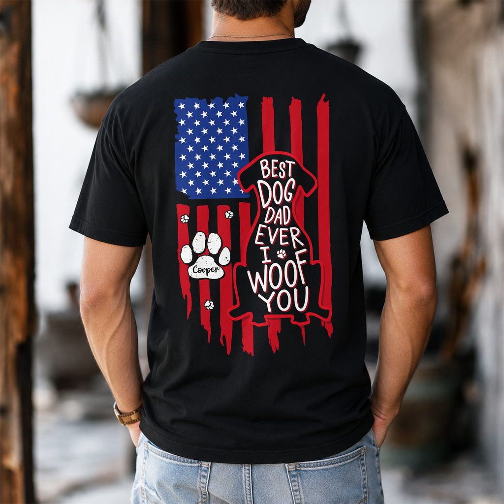 Personalized Best Dog Dad Ever We Woof You With US Flag Back Comfort Shirt - Gift For Dog Lovers HO82 902862