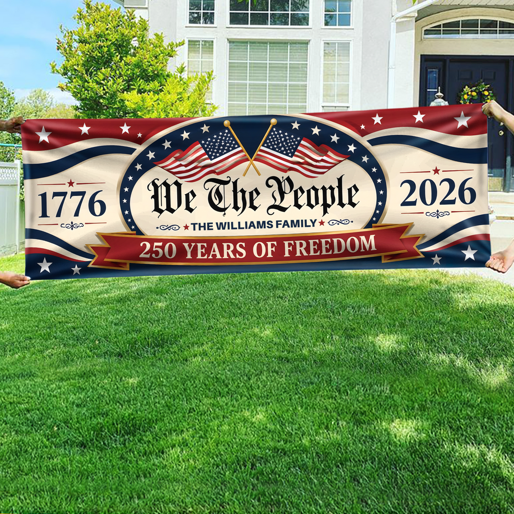 Custom Family Name 250 Years Of Freedom We The People America 1776–2026 Patriotic Banner HO82 902868